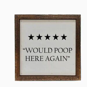 Would Poop Here Again wood sign 6x6 made in USA